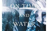 Review: On Time and Water by Andri Snaer Magnason