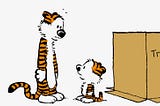 Hobbes has transmogrified Calvin into a tiny tiger.