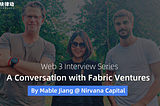A Conversation with Richard Muirhead & Max Mersch @ Fabric Ventures by Mable Jiang @ Nirvana…