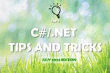 5 C# And .NET Tips & Tricks — July 2024