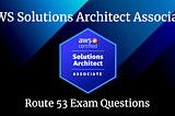 Route 53 for the AWS Solutions Architect Associate Certification.