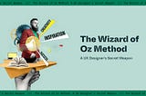 The Wizard of Oz Method: A UX Designer’s Secret Weapon