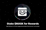 Rise with the tide: Mask Network offers staking to further engage decentralized social network…