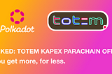 Announcing Totem’s Revised Polkadot Parachain Offering.