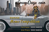 SNOGE AKA Snoop Doge Meme Competition!