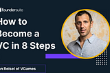 8 Steps to Raising Your First VC Fund with VGames’ Eitan Reisel