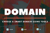 10 Smart Tips How to Choose a Perfect Domain Name (9 Best Tools)