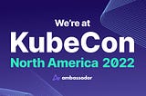 Live from KubeCon North America 2022 + Open Source Updates