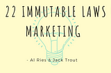The 22 immutable laws of marketing — Al Ries and Jack Trout