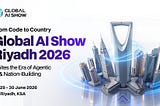From Code to Country: Global AI Show Riyadh 2026 Ignites the Era of Agentic AI and Nation-Building