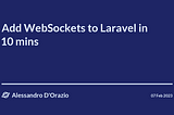 Add WebSockets to Laravel in 10 mins 💬
