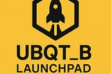 Introducing nDAO’s UBQT_B LaunchPad: Empowering Enterprise-Grade Blockchain Adoption on BNB Chain