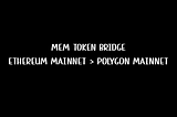 How to bridge MEM from Ethereum to Polygon Network