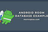 Room Nedir ? Kotlin’de Kullanım