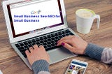 Small Business Seo — 5 Most Effective SEO Tips for Small Business