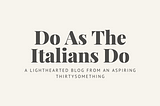 Do As The Italians Do