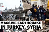Turkey and Syria Earthquake Crisis: What You Need To Know.