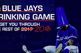The Blue Jays Drinking Game To Get You Through the Rest of 2̶0̶1̶7̶ 2018