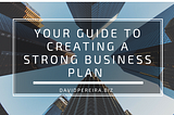 Your Guide to Creating a Strong Business Plan