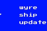 Wyre #Buidl Update #1