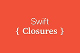 Swift Notları — 6 Closures