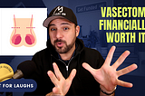 Is Getting a Vasectomy a Financially Wise Investment?