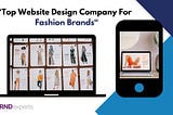 Top Website Design Companies for Fashion Brands