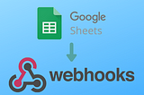Sending a Webhook for New or Updated Rows in Google Sheets