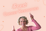 12 Free Cancer Resources You Need To Know About