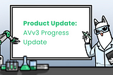 AVv3 Progress Update