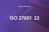 What’s New in ISO 27002:2022?