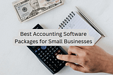 7 Best Accounting Software Packages for Small Businesses
