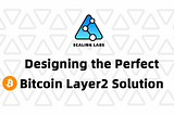 Designing the Perfect Bitcoin Layer 2 Solution
