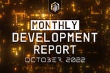 Monthly Development Report | October 2022