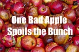 One Bad Apple