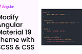 Modify Angular Material 19 Theme with SCSS & CSS