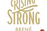 Rising Strong by Brené Brown: Book Review