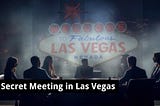 A Secret Meeting In Las Vegas