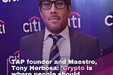 TAP founder and Maestro, Tony Herbosa: ‘Crypto is where people should invest now…”