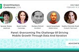 Overcoming The Challenges Of Driving Mobile Growth Through Data and Iteration