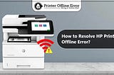 How to Resolve HP Printer Offline Error?