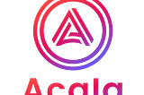 ACALA NETWORK: EMPOWERING BUSINESSES AND DEVELOPERS IN THE DEFI REVOLUTION.