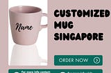 Cheers to Personalization: Discover the Perfect Customized Mug in Singapore