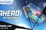 Gala Games：5月3日開催Ahead of the Game (第49回) まとめ