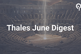 Thales June Digest