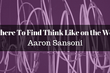 Where To Find Think Like on the Web