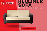 My Doubts about the Best Recliner Sofa Manufacturers in Calicut, Kerala