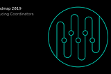 0x Roadmap 2019 (Part 5): Introducing Coordinators