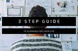 Passion, Purpose, Plan: 3 Step Guide to Planning for Your