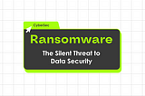 Ransomware : The Silent Threat to Data Security